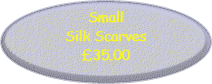 Small Silk Scarves �35.00