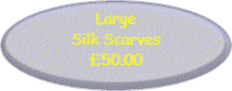 Large Silk Scarves �50.00